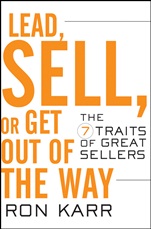 Lead, Sell, or Get Out of the Way: The 7 Traits of Great Sellers - ISBN 9780470402184