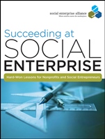 Succeeding at Social Enterprise: Hard–Won Lessons for Nonprofits and Social Entrepreneurs - ISBN 9780470405321