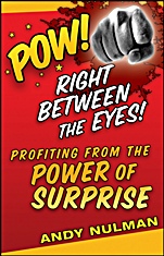 Pow! Right Between the Eyes: Profiting from the Power of Surprise - ISBN 9780470405505