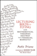 Lecturing Birds on Flying: Can Mathematical Theories Destroy the Financial Markets? - ISBN 9780470406755