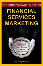 The Professionals Guide to Financial Services Marketing: Bite–Sized Insights For Creating Effective Approaches - ISBN 9780470410790