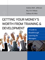Getting Your Moneys Worth from Training and Development: A Guide to Breakthrough Learning for Managers - ISBN 9780470411124