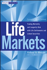Life Markets: Trading Mortality and Longevity Risk with Life Settlements and Linked Securities - ISBN 9780470412343