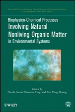 Biophysico–Chemical Processes Involving Natural Nonliving Organic Matter in Environmental Systems - ISBN 9780470413005