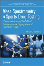 Mass Spectrometry in Sports Drug Testing: Characterization of Prohibited Substances and Doping Control Analytical Assays - ISBN 9780470413272