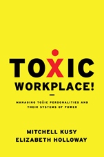 Toxic Workplace!: Managing Toxic Personalities and Their Systems of Power - ISBN 9780470424841