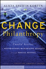 Change Philanthropy: Candid Stories of Foundations Maximizing Results through Social Justice - ISBN 9780470435168
