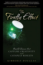 The Firefly Effect: Build Teams That Capture Creativity and Catapult Results - ISBN 9780470438329