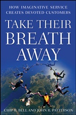 Take Their Breath Away: How Imaginative Service Creates Devoted Customers - ISBN 9780470443507