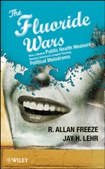 The Fluoride Wars: How a Modest Public Health Measure Became Americas Longest–Running Political Melodrama - ISBN 9780470448335