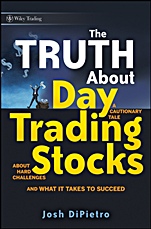 The Truth About Day Trading Stocks: A Cautionary Tale About Hard Challenges and What It Takes To Succeed - ISBN 9780470448489