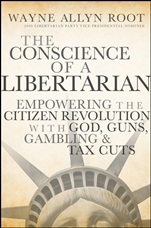 The Conscience of a Libertarian: Empowering the Citizen Revolution with God, Guns, Gold and Tax Cuts - ISBN 9780470452653