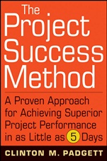 The Project Success Method: A Proven Approach for Achieving Superior Project Performance in as Little as 5 Days - ISBN 9780470455838
