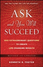 Ask and You Will Succeed: 1001 Extraordinary Questions to Create Life–Changing Results - ISBN 9780470455937