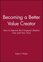 Becoming a Better Value Creator: How to Improve the Companys Bottom Line––and Your Own - ISBN 9780470462096