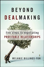 Beyond Dealmaking: Five Steps to Negotiating Profitable Relationships - ISBN 9780470471906