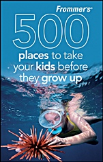 Frommers® 500 Places to Take Your Kids Before They Grow Up - ISBN 9780470474051