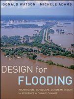 Design for Flooding: Architecture, Landscape, and Urban Design for Resilience to Climate Change - ISBN 9780470475645