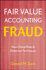 Fair Value Accounting Fraud: New Global Risks and Detection Techniques - ISBN 9780470478585