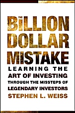 The Billion Dollar Mistake: Learning the Art of Investing Through the Missteps of Legendary Investors - ISBN 9780470481066