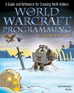 World of Warcraft Programming: A Guide and Reference for Creating WoW Addons - ISBN 9780470481288