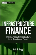 Infrastructure Finance: The Business of Infrastructure for a Sustainable Future - ISBN 9780470481783