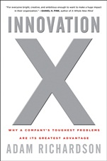 Innovation X: Why a Companys Toughest Problems Are Its Greatest Advantage - ISBN 9780470482193