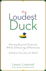 The Loudest Duck: Moving Beyond Diversity while Embracing Differences to Achieve Success at Work - ISBN 9780470485842