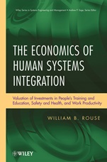 The Economics of Human Systems Integration: Valuation of Investments in People’s Training and Education, Safety and Health, and Work Productivity - ISBN 9780470486764