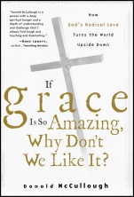 If Grace Is So Amazing, Why Dont We Like It? - ISBN 9780470491607