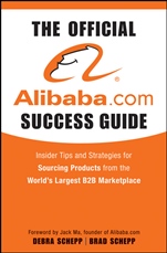 The Official Alibaba.com Success Guide: Insider Tips and Strategies for Sourcing Products from the Worlds Largest B2B Marketplace - ISBN 9780470496459
