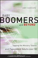 Baby Boomers and Beyond: Tapping the Ministry Talents and Passions of Adults over 50 - ISBN 9780470500798