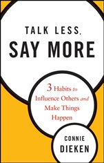 Talk Less, Say More: Three Habits to Influence Others and Make Things Happen - ISBN 9780470500866