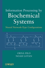 Information Processing by Biochemical Systems: Neural Network–Type Configurations - ISBN 9780470500941