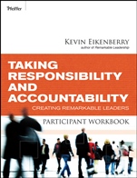 Taking Responsibility and Accountability Participant Workbook: Creating Remarkable Leaders - ISBN 9780470501900