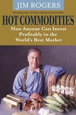 Hot Commodities: How Anyone Can Invest Profitably in the Worlds Best Market - ISBN 9780470510766