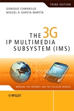 The 3G IP Multimedia Subsystem (IMS): Merging the Internet and the Cellular Worlds - ISBN 9780470516621