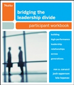 Bridging the Leadership Divide: Building High–Performance Leadership Relationships Across Generations Participant Workbook - ISBN 9780470523117