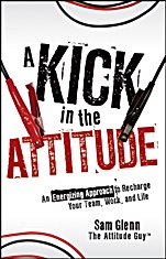 A Kick in the Attitude: An Energizing Approach to Recharge your Team, Work, and Life - ISBN 9780470528051