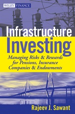 Infrastructure Investing: Managing Risks & Rewards for Pensions, Insurance Companies & Endowments - ISBN 9780470537312
