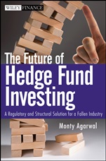 The Future of Hedge Fund Investing: A Regulatory and Structural Solution for a Fallen Industry - ISBN 9780470537442