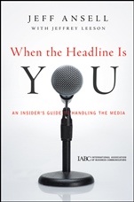 When the Headline Is You: An Insiders Guide to Handling the Media - ISBN 9780470543948