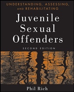 Understanding, Assessing, and Rehabilitating Juvenile Sexual Offenders - ISBN 9780470551721