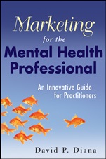 Marketing for the Mental Health Professional: An Innovative Guide for Practitioners - ISBN 9780470560914