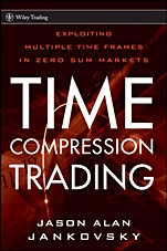 Time Compression Trading: Exploiting Multiple Time Frames in Zero Sum Markets - ISBN 9780470564943