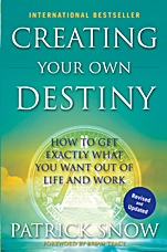 Creating Your Own Destiny: How to Get Exactly What You Want Out of Life and Work - ISBN 9780470582022