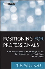 Positioning for Professionals: How Professional Knowledge Firms Can Differentiate Their Way to Success - ISBN 9780470587157
