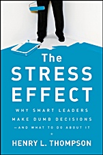 The Stress Effect: Why Smart Leaders Make Dumb Decisions––And What to Do About It - ISBN 9780470589038