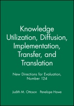Knowledge Utilization, Diffusion, Implementation, Transfer, and Translation: New Directions for Evaluation, Number 124 - ISBN 9780470589212