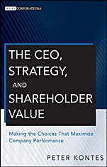 The CEO, Strategy, and Shareholder Value: Making the Choices That Maximize Company Performance - ISBN 9780470596302